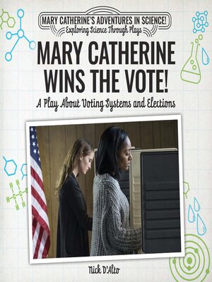 cover image of Mary Catherine Wins the Vote!: A Play About Voting Systems and Elections